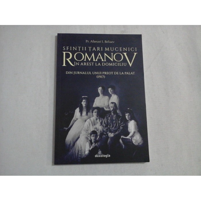 SFINTII TARI MUCENICI ROMANOV IN AREST LA DOMICILIU  -  DIN JURNALUL UNUI PREOT (1917)  -  PR. AFANASI I. BELIAEV 